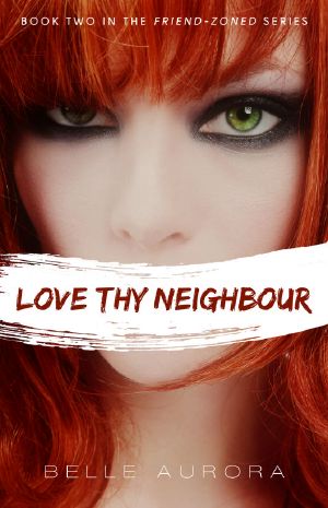 [Friend-Zoned 02] • Love Thy Neighbour